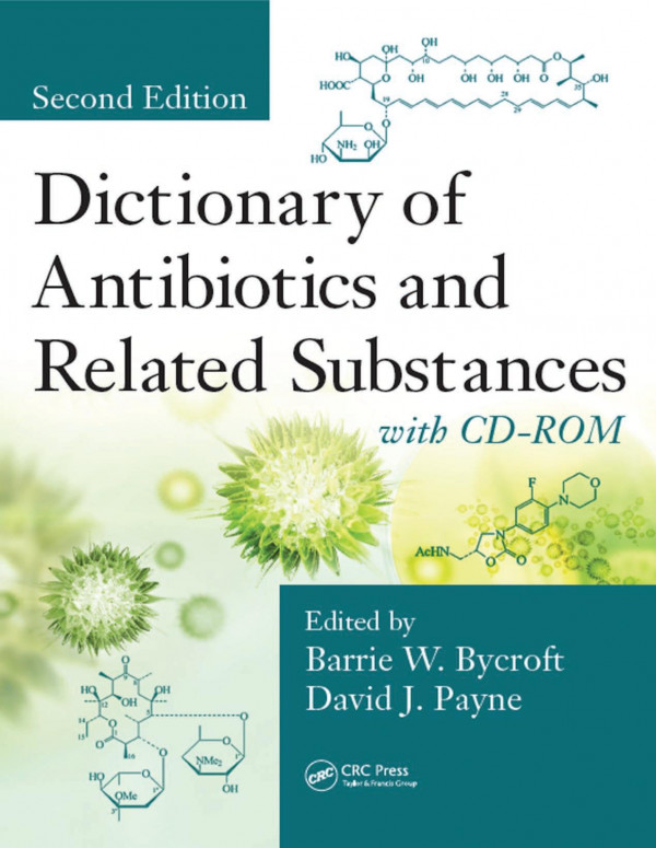 Dictionary Of Antibiotics And Related Substances With Cdrom Second Edition 2nd Edition Barrie W Bycroft Editor David J Payne Editor