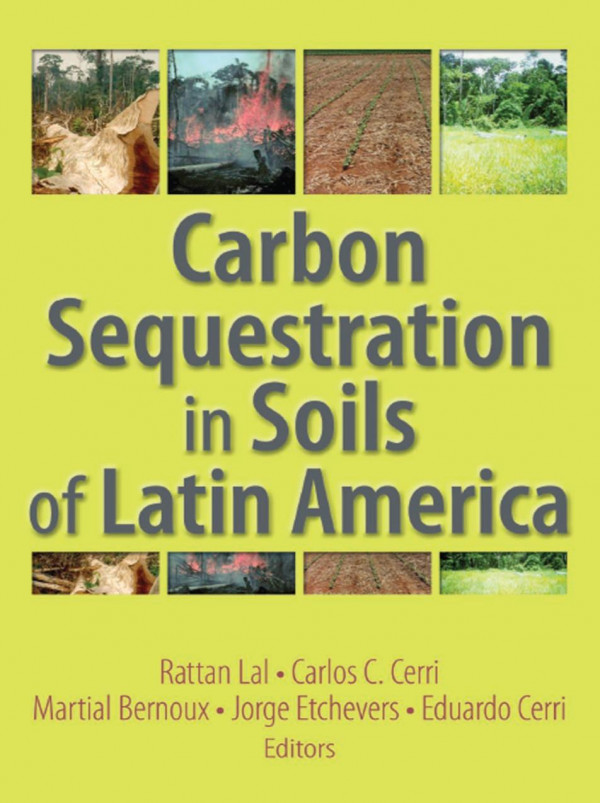 Carbon Sequestration In Soils Of Latin America 1st Edition Rattan Lal Editor Carlos Cerri Editor