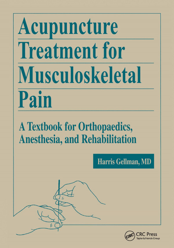 Acupuncture Treatment For Musculoskeletal Pain A Textbook For Orthopaedics Anesthesia And Rehabilitation 1st Edition Harris Gellman Author