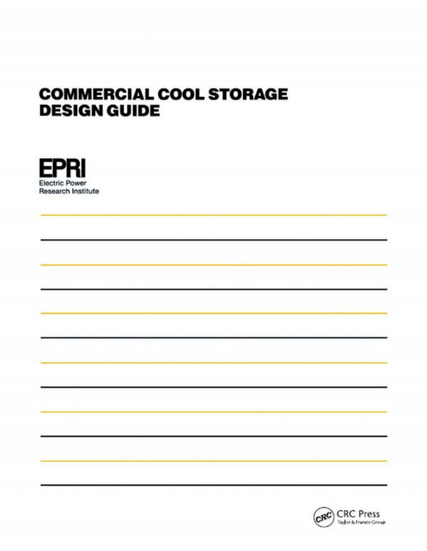 Commercial Cool Storage Design Guide 1st Edition Electric Power Research Institute Author