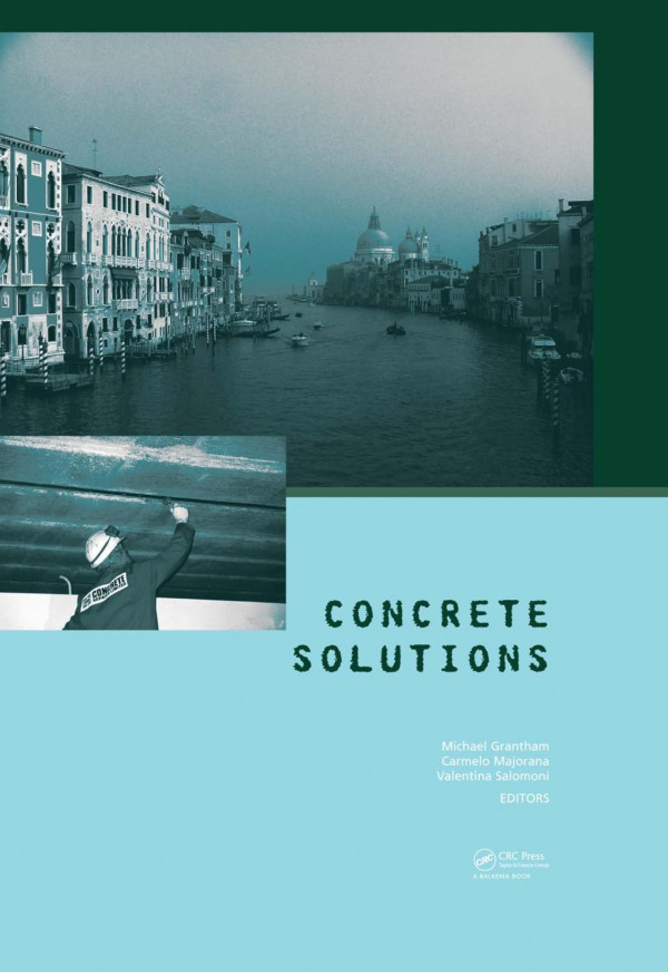 Concrete Solutions 1st Edition Michael Grantham Editor Carmelo Majorana Editor Valentina Salomoni Editor