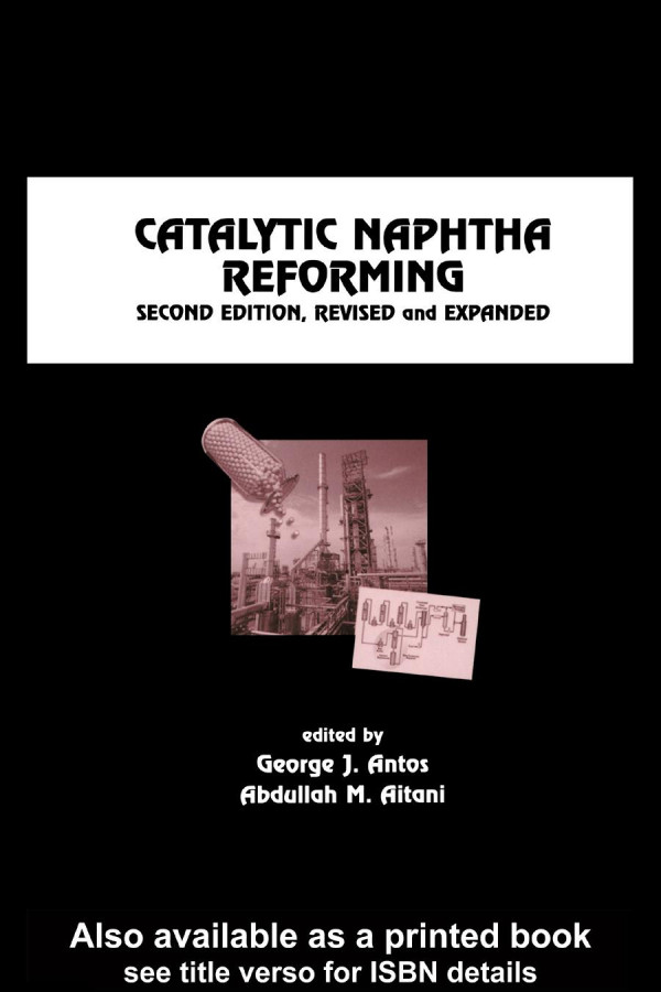 Catalytic Naphtha Reforming Revised And Expanded 2nd Edition George J Antos Editor Abdullah M Aitani Editor