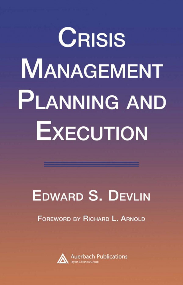 Crisis Management Planning And Execution 1st Edition Edward S Devlin