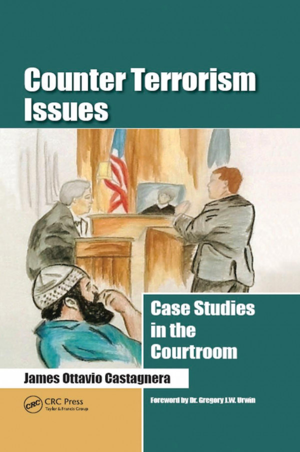 Counter Terrorism Issues Case Studies In The Courtroom 1st Edition James Ottavio Castagnera Author