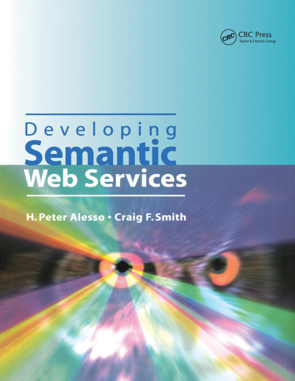 Developing Semantic Web Services 1st Edition Hpeter Alesso Author Craig F Smith Author