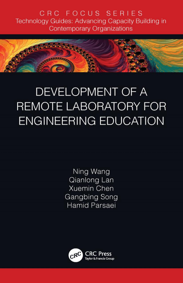 Development Of A Remote Laboratory For Engineering Education 1st Edition Ning Wang Author Qianlong Lan Author Xuemin Chen Author Gangbing Song Author Hamid Parsaei Author