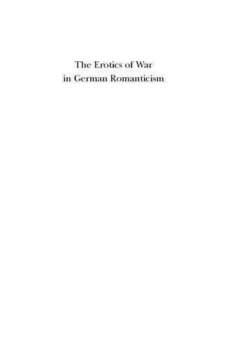 The Erotics Of War In German Romanticism Simpson Patricia Anne