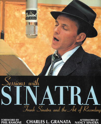 Sessions With Sinatra Frank Sinatra And The Art Of Recording Sinatra
