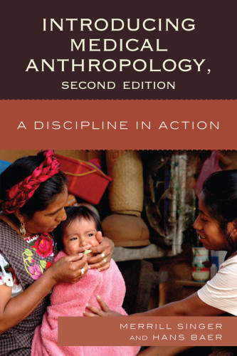 Introducing Medical Anthropology A Discipline In Action 2nd Ed Singer
