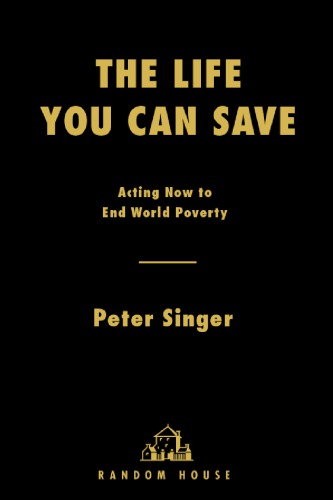 The Life You Can Save Acting Now To End World Poverty Unabridged Singer
