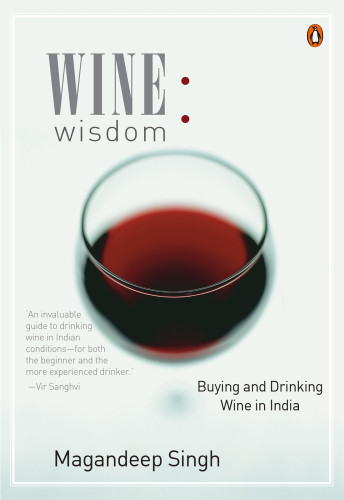 Wine Wisdom Buying And Drinking Wine In India Singh Magandeep