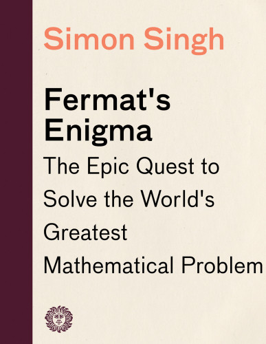 Fermats Enigma The Epic Quest To Solve The Worlds Greatest Mathematical Problem 1 Anchor Books Ed Singh