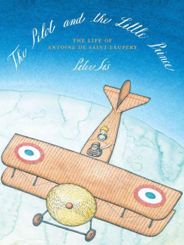 The Pilot And The Little Prince The Life Of Antoine De Saintexupry Ss