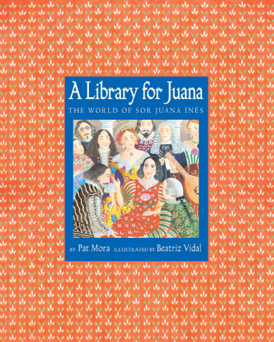 A Library For Juana The World Of Sor Juana Ins 1st Ed Pat Mora