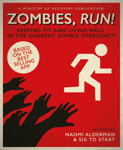 Zombies Run Keeping Fit And Living Well In The Current Zombie Emergency Six To Start