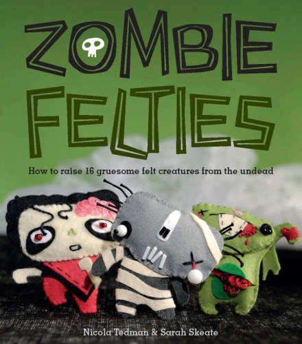 Zombie Felties Skeate Sarahpnicola Tedman