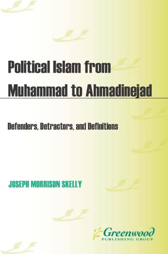 Political Islam From Muhammad To Ahmadinejad Joseph Morrison Skelly