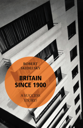 Britain Since 1900a Success Story Skidelsky Robert