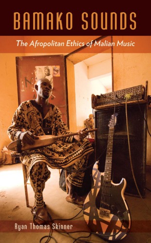 Bamako Sounds The Afropolitan Ethics Of Malian Music Skinner