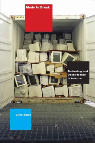 Made To Break Technology And Obsolescence In America Slade Giles