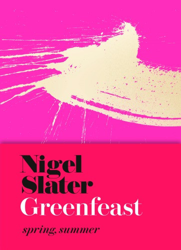Greenfeast Spring Summer Nigel Slater