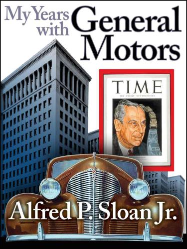 My Years With General Motors Sloan Jr Alfred P