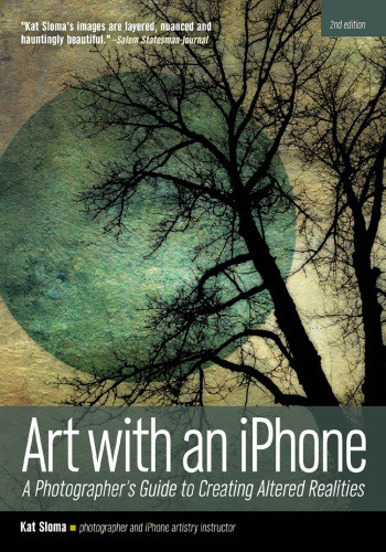 Art With An Iphone 2nd Edition Kat Sloma