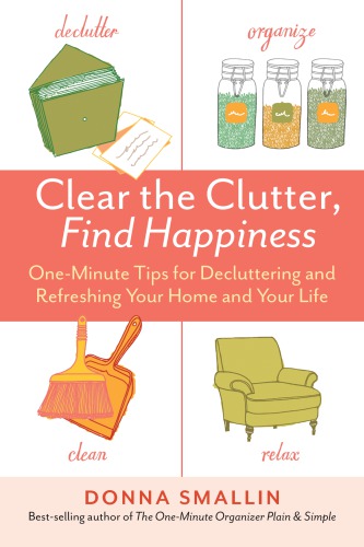 Clear The Clutter Find Happiness Smallin Donna