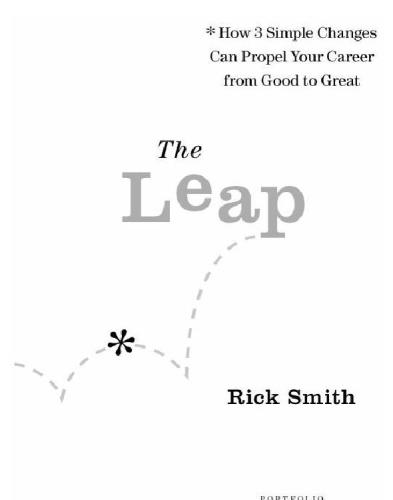 The Leap How 3 Simple Changes Can Propel Your Career From Good To Great Smith