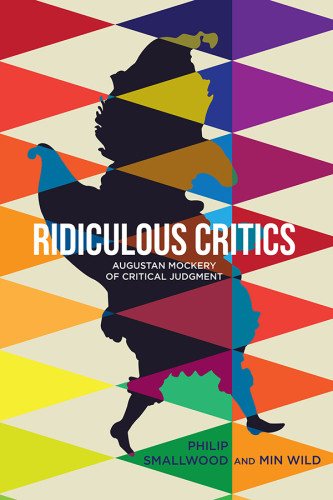 Ridiculous Critics Augustan Mockery Of Critical Judgment Smallwood
