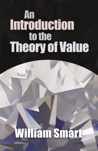 An Introduction To The Theory Of Value On The Lines Of Menger Wieser And Bhmbawerk Smart