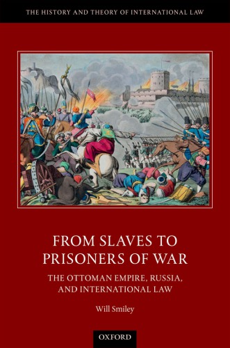 From Slaves To Prisoners Of War The Ottoman Empire Russia And International Law Smiley