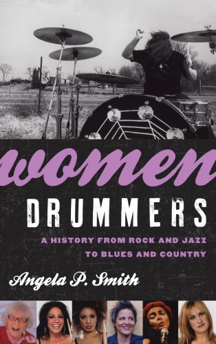 Women Drummers A History From Rock And Jazz To Blues And Country Smith