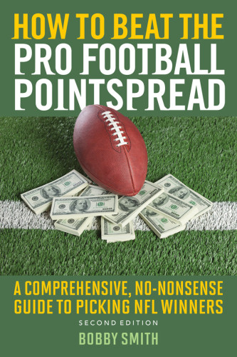 How To Beat The Pro Football Pointspread A Comprehensive Nononsense Guide To Picking Nfl Winners Smith