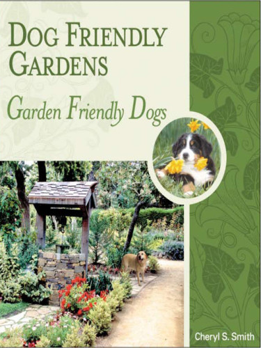 Dog Friendly Gardens Garden Friendly Dogs Smith Cheryl S