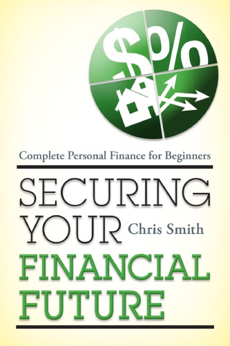 Securing Your Financial Future Complete Personal Finance For Beginners Smith