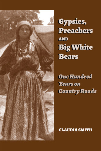 Gypsies Preachers And Big White Bears One Hundred Years On Country Roads Smith
