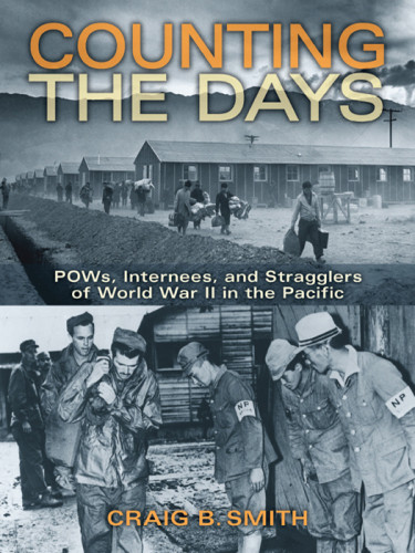 Counting The Days Pows Internees And Stragglers Of World War Ii In The Pacific Smith