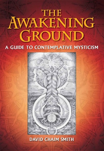 The Awakening Ground A Guide To Contemplative Mysticism Smith