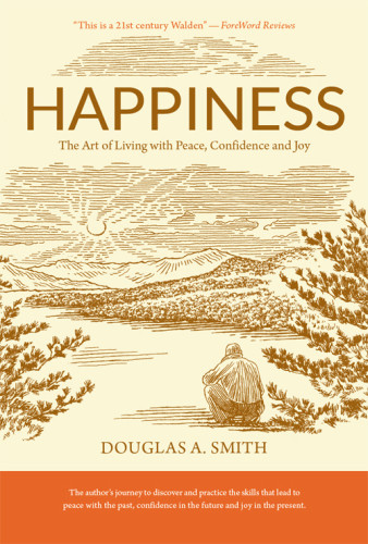 Happiness The Art Of Living With Peace Confidence And Joy 2nd Edition Smith