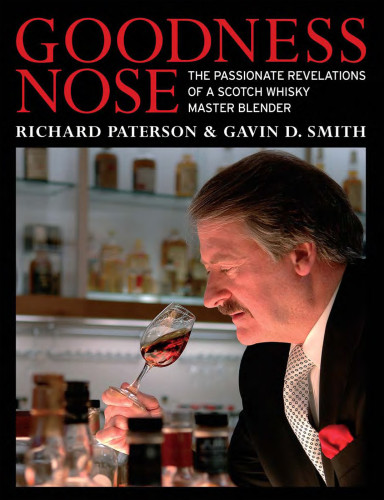 Goodness Nose The Passionate Revelations Of A Scotch Whisky Master Blender Smith