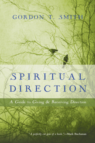 Spiritual Direction A Guide To Giving And Receiving Direction Smith