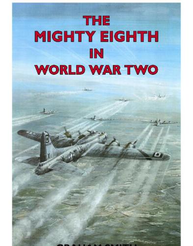 The Mighty Eighth In Wwii Smith Graham