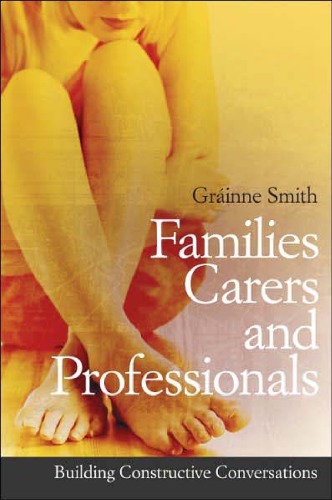 Families Carers And Professionals Building Constructive Conversations Smith