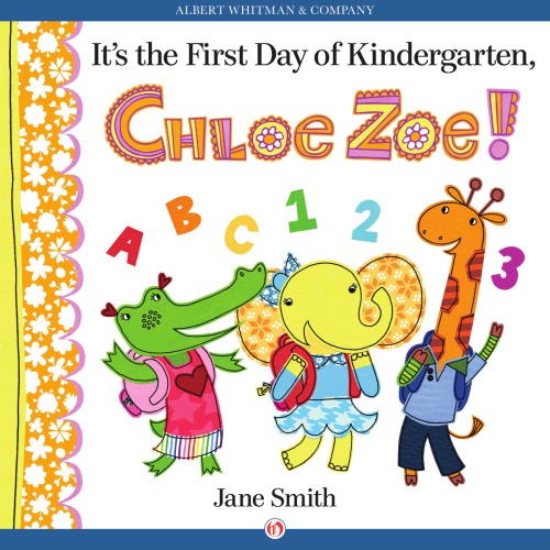 Its The First Day Of Kindergarten Chloe Zoe Smith Jane