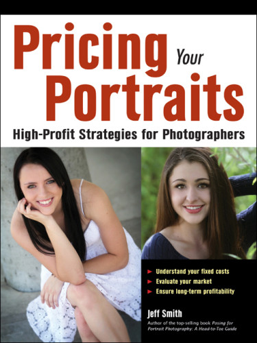 Pricing Your Portraits Highprofit Strategies For Photographers Smith