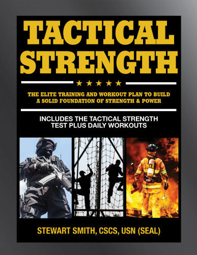 Tactical Strength The Elite Training And Workout Plan To Build A Solid Foundation Of Strength Power Smith