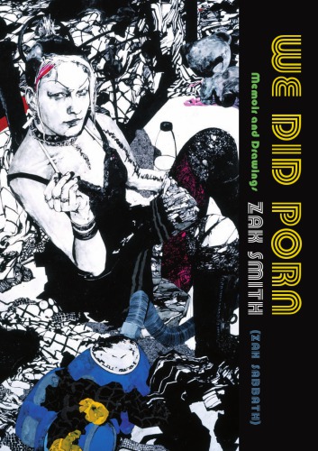 We Did Porn Memoir And Drawings 1st Us Ed Smith Zak