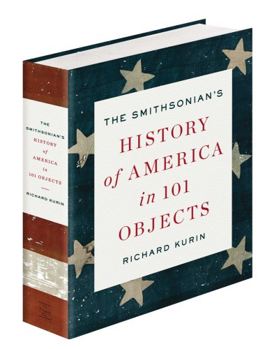 The Smithsonians History Of America In 101 Objects Smithsonian Institutionkurin