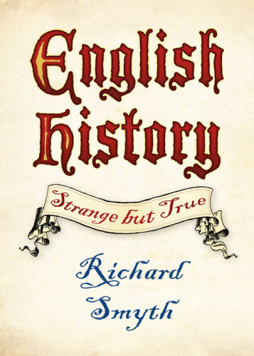 English History Strange But True Smyth Richard